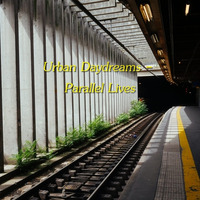 Urban Daydreams - Parallel Lives by Chef Bruce's Jazz Kitchen