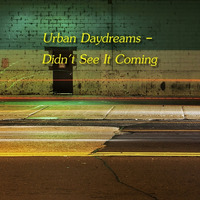 Urban Daydreams - Didn't See It Coming by Chef Bruce's Jazz Kitchen
