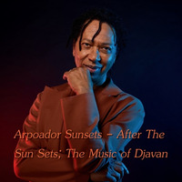 Arpoador Sunsets - After The Sun Sets; The Music of Djavan by Chef Bruce's Jazz Kitchen