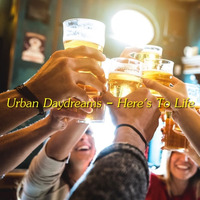 Urban Daydreams - Here's To Life by Chef Bruce's Jazz Kitchen