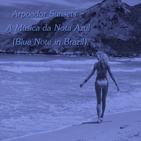 Arpoador Sunsets - A Música da Nota Azul (Blue Note in Brazil) by Chef Bruce's Jazz Kitchen