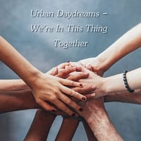 Urban Daydreams - We're In This Thing Together by Chef Bruce's Jazz Kitchen