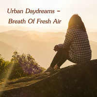 Urban Daydreams - Breath Of Fresh Air by Chef Bruce's Jazz Kitchen