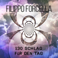 130 Schlag Für Den Tag | Melodic harmonic underground techno by Filippo Forcella