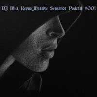Dj Miss Keyna Massive Sensation Podcast # 001 by Miss Keyna aka MK