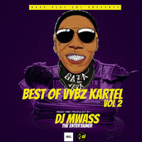 BEST OF VYBZ KARTEL VOL 2 - DJ MWASS #baseplayent by DjMwass TheEntertainer