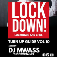 LOCKDOWN 'N' CHILL - DJ MWASS  ( TURN UP GUIDE VOL 10 ) by DjMwass TheEntertainer