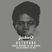 OCTUPONE - James Brown in da House by Jackie O Berlin