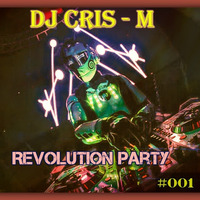 Mix Revolution Party #001 By Dj Cris - M [Lima - Peru] by DjCrisM [Lima - Peru]