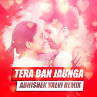 Tera Ban Jaunga - Abhishek Valvi Remix by Abhishek Valvi Remix
