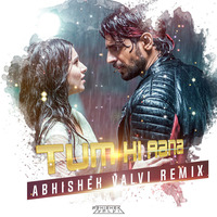 Tum Hi Aana  -  Marjaavaan - Abhishek Valvi Remix by Abhishek Valvi Remix