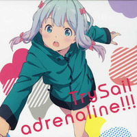 Eromanga-sensei Ending Full『TrySail - adrenaline!!!』 by LePtitCoinDesOtakusPlaylist