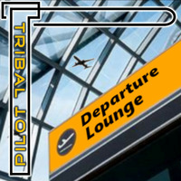 Departure Lounge by Tribal Pilot