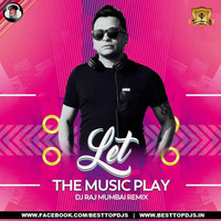 Let-The-Music-Play-Remix-Shamur-DJ-Raj-Mumbai by BESTTOPDJS