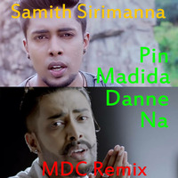 Pin Madida Danne Na Remix - DJ MDC by Mdc Dilshan