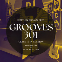 Grooves 301: Class Is In Session by Sumthin Brown