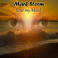 Mark Storm - Lose my Mind by Mark Storm