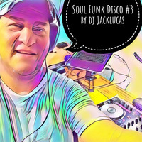 Soul Funk Disco #3 by djjacklucas by jesusuriostegui (Dj Jacklucas)