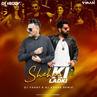 Sheher Ki Ladki - Remix Dj Vvaan &amp; Dj Vaggy by DJ Vvaan