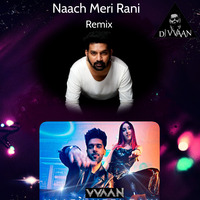 Naach Meri Rani - Guru Randhawa DJ Vvaan by DJ Vvaan