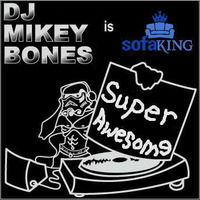 DJ Mikey Bones is Sofa King Super Awesome by DJ Mikey Bones