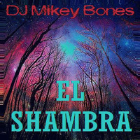 DJ Mikey Bones - EL Shambra by DJ Mikey Bones