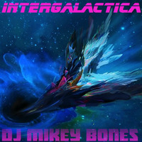 DJ Mikey Bones - Intergalactica by DJ Mikey Bones