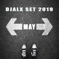DJALX - MAY 2019 SET by DJALX2