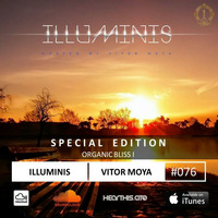 Vitor Moya - Illuminis 76 (Dec.18) | SPECIAL EDITION: ORGANIC BLISS I by Vitor Moya