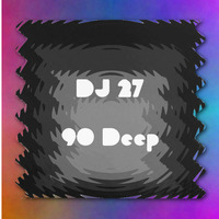 DJ 27 - 90 Deep by DJ 27