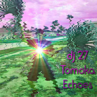 DJ 27 - Tomoka Echoes by DJ 27