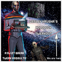 Wesley Krusha's Holodeck Twerkout by DJ 27