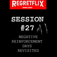 Session 27 Negative Reinforcement Days Revisited by DJ 27
