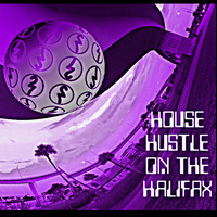 House Hustle on the Halifax by DJ 27