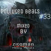 Polluted BEATS #33 - Zito Man - HEAVY METALS by Polluted BEATS