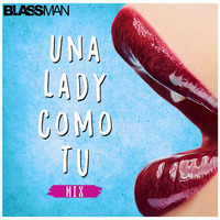 MIX UNA LADY COMO TU 2017! by DJ BLASSMAN