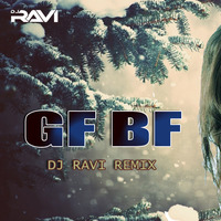 GF BF (Remix) - DJ RAVI by Deejay  Ravi