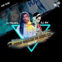 Dil Diyan Gallan Vs Maya Ma (Sushant KC) - DJ AN &amp; DJ Prajwal Mashup by DJ AN