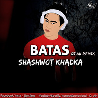 BATASH ~ Shashwot Khadka (DJ AN Remix) by DJ AN