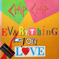 Chip Chip - Everything You Love by Красимир Цонев