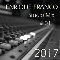 Studio Mix # 01 - Enrique Franco 2017 by Enrique Franco