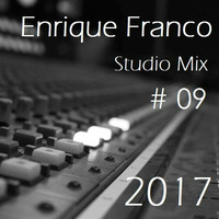 Studio Mix # 09 - Enrique Franco 2017 by Enrique Franco