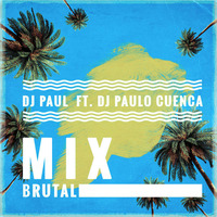 Dj Paul Feat. Dj Paulo Cuenca - Mix Brutal by Dj Paul