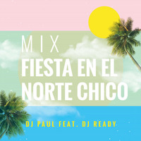 Mix Fiesta en el Norte Chico Feat. Dj Ready by Dj Paul
