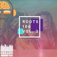 Roots 106 Vol 3 (Urbano 106) by Urbano 106 FM