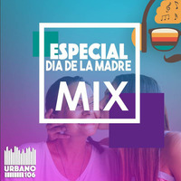 Dia de la Madre Mix (Urbano 106) by Urbano 106 FM