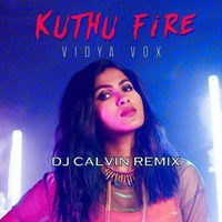 Khuthu Fire (Remix) -DJ Calvin by Calvin Pinto