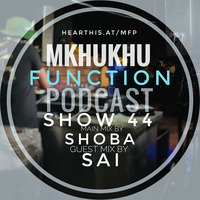 Mkhukhu Function Podcast Show 44 Guest Mix By SAI by Mkhukhu Function Podcast