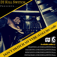 Don't Switch My Vybe (Vol. 018) by DJ Kill Switch