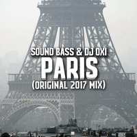 SOUND BASS &amp; DJ Oxi - PARIS [Original 2017 Mix] by SOUND BASS